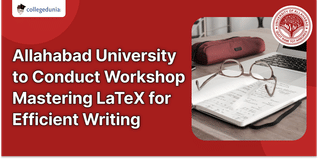 Allahabad University to Conduct Workshop  Mastering LaTeX for Efficient Writing; Check Details Here